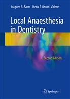 Jacque A Baart, Jacques A Baart, Jacques A. Baart, Henk S. Brand, S Brand, S Brand - Local Anaesthesia in Dentistry