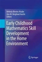 Ann Berghout Austin, Ann M Berghout Austin, Ann M. Berghout Austin, Belind Blevins-Knabe, Belinda Blevins-Knabe, M Berghout Austin... - Early Childhood Mathematics Skill Development in the Home Environment