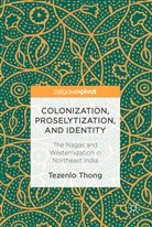 Tezenlo Thong - Colonization, Proselytization, and Identity