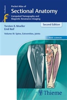 Torsten B. Möller, Torsten Ber Möller, Torsten Bert Möller, Emil Reif - Pocket Atlas of Sectional Anatomy - 3: Spine, Extremities, Joints