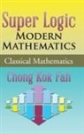 Chong Kok Fah - Super Logic Modern Mathematics