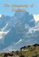 Maharaj Kaul - The Rhapsody of Kashmir