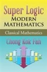 Chong Kok Fah - Super Logic Modern Mathematics