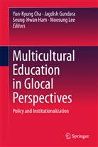 Yun-Kyung Cha, Jagdis Gundara, Jagdish Gundara, Seung-Hwan Ham, Seung-Hwan Ham et al, Moosung Lee... - Multicultural Education in Glocal Perspectives