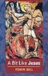 Robin Gill, Gill Robin - A Bit Like Jesus