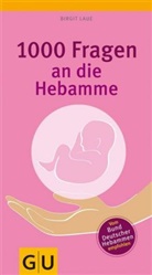 Birgit Laue - 1000 Fragen an die Hebamme