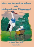 Frauke Kulike - Aua - wer hat mich da gebissen oder Liebesgrüße vom Klapperstorch