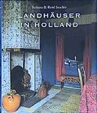 Barbara Stoeltie, René Stoeltie - Landhäuser in Holland. Country Houses of Holland. Les maisons romantiques de Hollande