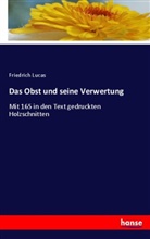 Friedrich Lucas - Das Obst und seine Verwertung