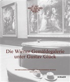 Wencke Deiters, Sabin Haag - Die Wiener Gemäldegalerie unter Gustav Glück