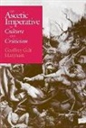 Geoffrey G. Harpham, Geoffrey Galt Harpham - The Ascetic Imperative in Culture and Criticism