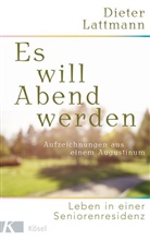Dieter Lattmann - Es will Abend werden