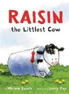 Miriam Busch, Larry Day - Raisin, the Littlest Cow