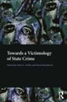 Dawn L (Old Dominion University Rothe, David Kauzlarich, Professor David Kauzlarich, Kauzlarich David, Dawn Rothe, Dawn L (Old Dominion University Rothe... - Towards a Victimology of State Crime