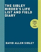 David Allen Sibley, David Allen Sibley Sibley, David Allen Sibley - The Sibley Birder's Life List and Field Diary