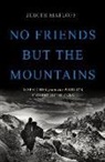 Judith Matloff - No Friends but the Mountains