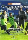David Casamichana Gómez, Julen Castellano Paulis - El arte de planificar en fútbol