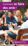 50 minutes, 50minutes, Joachi Gaulin, Joachim Gaulin, Joachim Gaulin, Minutes... - Comment se faire des amis ?
