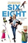 Madeleine West, Madeline West - Six Under Eight: When Parenting Becomes an Extreme Sport