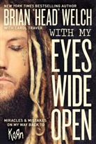 Brian Head Welch, Brian Welch, Brian "Head" Welch, Brian -Head Welch - With My Eyes Wide Open