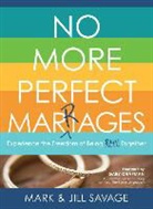 Savage Mark, Jill Savage, Mark Savage - No More Perfect Marriages