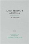 A M Gustafson, A. M. Gustafson - John Spring's Arizona