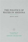 Dean E Mann, Dean E. Mann - The Politics of Water in Arizona