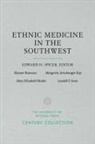 Eleanor Bauwens, Margarita Artschwager Kay, Mary Elizabeth Shutler, Loudell F Snow, Edward H. (EDT) Spicer, Edward H Spicer... - Ethnic Medicine in the Southwest