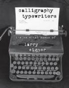 Larry Eigner, Larry/ Faville Eigner, Curtis Faville, Robert B Grenier, Robert B. Grenier - Calligraphy Typewriters