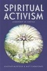 Matt Carmichael, Alistair Macintosh, Alastair McIntosh - Spiritual Activism: Leadership as Service
