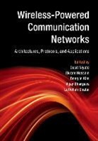 Ekram Hossain, Dong In Kim, Dusit Niyato, Dusit (Nanyang Technological University Niyato, Dusit Hossain Niyato, Vijay Bhargava... - Wireless-Powered Communication Networks