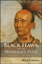 Roger L Nichols, Roger L. Nichols, Roger L. (University of Arizona) Nichols - Black Hawk and the Warrior''s Path