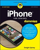 Dwight Spivey - Iphone for Seniors for Dummies