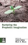 Jamie Gates, Mark Mann - Nurturing the Prophetic Imagination