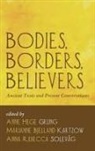 Anne Hege Grung, Marianne Bjelland Kartzow, Anna Rebecca Solevag - Bodies, Borders, Believers
