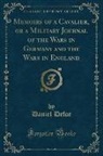 Daniel Defoe - Memoirs of a Cavalier, or a Military Journal of the Wars in Germany and the Wars in England (Classic Reprint)
