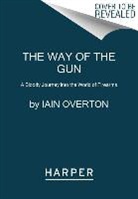 Iain Overton - The Way of the Gun