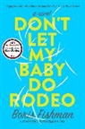 Boris Fishman - Don't Let My Baby Do Rodeo