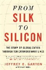 Jeffrey E Garten, Jeffrey E. Garten - From Silk to Silicon