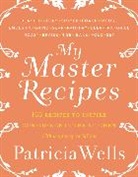 Patricia Wells - My Master Recipes
