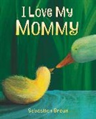 Sebastien Braun, Sebastien Braun - I Love My Mommy Board Book