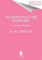Jill Shalvis - Accidentally on Purpose