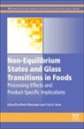 Bhesh Bhandari, Bhesh (Professor Bhandari, Bhesh R. (Professor Bhandari, Bhesh R. Roos Bhandari, Bhesh Bhandari, Bhesh (Professor Bhandari... - Non-Equilibrium States and Glass Transitions in Foods
