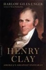 Harlow Unger, Harlow Giles Unger - Henry Clay