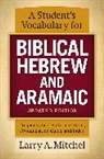 Larry A. Mitchel - A Student's Vocabulary for Biblical Hebrew and Aramaic, Updated Edition