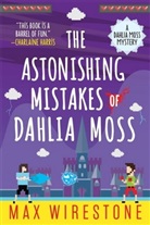 Max Wirestone - The Astonishing Mistakes of Dahlia Moss