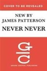 Candice Fox, James Patterson, James/ Fox Patterson - Never Never