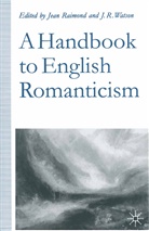 R Watson, R Watson, Jea Raimond, Jean Raimond, J. R. Watson, J.R. Watson - A Handbook to English Romanticism
