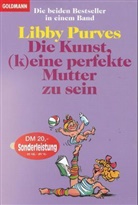 Libby Purves - Die Kunst, (k)eine perfekte Mutter zu sein