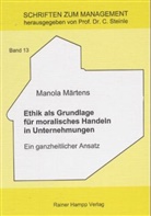 Manola Märtens - Ethik als Grundlage für moralisches Handeln in Unternehmungen